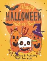 Happy Halloween: Trick or Treat: A Coloring & Activity Book for Kids: Collection of Fun, Original & Unique Halloween Coloring Pages For Children