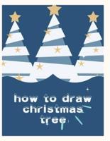 how to draw christmas tree: A Simple Step-by-Step Guide to Drawing Cute Christmas Characters
