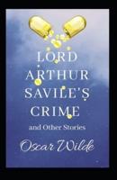 Lord Arthur Savile’s Crime, And Other Stories Annotated
