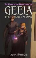 The Harrowing Homecoming of Geela, Evil Sorceress at Large