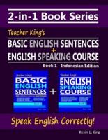 2-in-1 Book Series: Teacher King's Basic English Sentences Book 1 + English Speaking Course Book 1 - Indonesian Edition