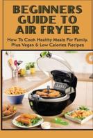 Beginners Guide To Air Fryer