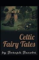 Celtic Fairy Tales by Joseph Jacobs: Illustrated Edition