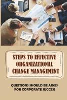 Steps To Effective Organizational Change Management