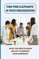 Find Pink Elephants In Your Organization