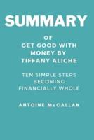 SUMMARY OF GET GOOD WITH MONEY BY TIFFANY ALICHE: Ten Simple Steps to Becoming Financially Whole