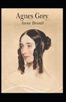 Agnes Grey: Anne Bronte (Classics, Literature) [Annotated]
