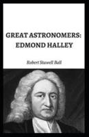 Great Astronomers: Edmond Halley (Illustrated edition)