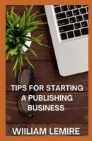 Tips For Starting A Publishing Business : Ultimate Guide On How To Start Publishing