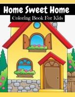 Home Sweet Home Coloring Book: An Home Sweet Home Coloring Book with Modern Decorated Home Designs, Room Ideas & much more Amusement, Stress Relieving.