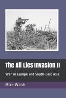 The All Lies Invasion II: War in Europe and South-East Asia