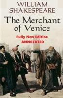William Shakespeare: The Merchant of Venice ( Fully New edition) Annotated