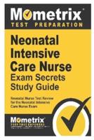 Neonatal Intensive Care Nurse Exam: Secrets Study Guide