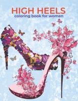 High Heels Coloring Book For Women: An Adults and kids   coloring book featuring High Heels , Shoes Fashion and more Design For Relaxation, Stress Relief And Creativity.