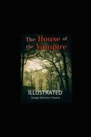 The House of the Vampire Illustrated