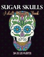 Sugar Skulls - Adult Coloring Book - Día de los muertos: Skull Day of Dead Easy patterns for Anti-Stress and Relaxation Single-sided Pages Resist Bleed-Through