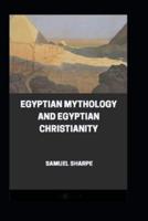 Egyptian Mythology and Egyptian Christianity illustrated