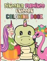 Dinosaur Flamingo Unicorn Coloring Book:  60 Unique And Cute Coloring Book For Kids Ages 4-8   The Perfect Gift For Boys And Girls Who Love Animals And Coloring