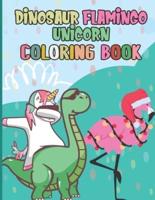 Dinosaur Flamingo Unicorn Coloring Book: Fun Children's Coloring Book For Boys & Girls Who Love Animals And Coloring   The Perfect Gift For 3-8-Year-Old Children