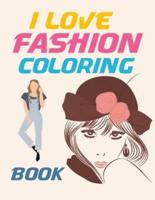I Love Fashion Coloring Book: Fashion And Style Coloring Book