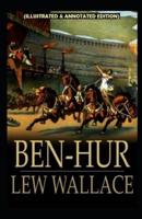 Ben-Hur -A Tale of the Christ (Illustrated & Annotated Edition)