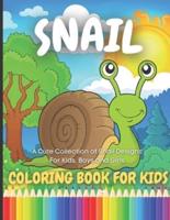 Snail Coloring Book For Kids: A Cute Collection of Snail Designs For Kids, Boys and Girls