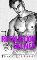 The Retaliation You Deliver: A Dark College Bully Romance