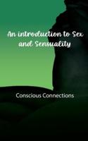 An Introduction to Sex and Sensuality: Conscious Connections