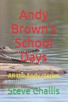 Andy Brown's School  Days: All the Andy stories