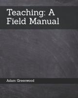 Teaching: A Field Manual