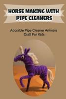 Horse Making With Pipe Cleaners