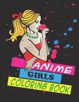 Anime Girls Coloring Book: Coloring book for Teens and Adults Anime Girls (cute Anime Coloring)