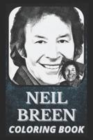 Neil Breen Coloring Book: Award Winning Neil Breen Designs For Adults and Kids (Stress Relief Activity, Birthday Gift)