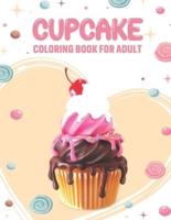 CupCake Coloring Book For Adult: An Adult Coloring Book with Fun, Easy and Relaxing Coloring Pages   Sweet And Cupcakes Illustrations For Stress Relief