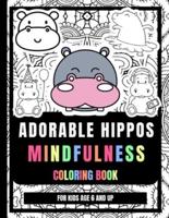 Adorable Hippos Mindfulness Coloring Book For Kids Age 6 And Up: Anti-Stress And Relaxing Hippopotamus Drawings Coloring Pages For Kids