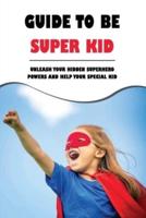 Guide To Be Super Kid