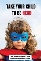 Take Your Child To Be Hero