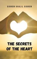 The secrets of the heart: An inner journey by the hand of the great Khalil Gibran