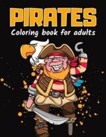Pirates Coloring Book For Adults: Ships, Hooks, Undersea Creatures, Marine Mythology, Captains, Mermaids, and other things : Perfect for Relaxation and Stress Activities and Work at Home