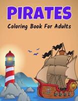 Pirates Coloring Book For Adults: Fun and Relaxing Coloring Pages Includes Pirates Ship, Pirate Treasure, Undead Pirate, Pirate Swords, Pirate Hat, Pirates of the Caribbean and More!
