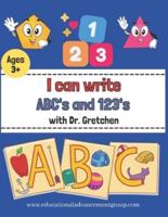 I can write ABC and 123 with Dr. Gretchen