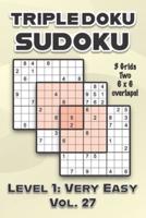 Triple Doku Sudoku 3 Grids Two 6 x 6 Overlaps Level 1: Very Easy Vol. 27: Play Triple Sudoku With Solutions 9 x 9 Nine Numbers Grid Easy Level Volumes 1-40 Cross Sums Paper Logic Games Solve Japanese Puzzles Challenge For All Ages Kids to Adults