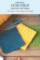 Amazing Star Stitch Crochet Patterns: The Ways To Crochet Star Stitch: How To Crocet Star Stitch