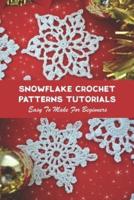 Snowflake Crochet Patterns Tutorials: Easy To Make For Beginners: Snowflake Crochet Tutorials