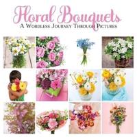 Floral Bouquets: A Wordless Journey Through Pictures