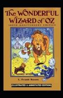 The Wonderful Wizard of Oz (Illustrated & Annotated Edition)