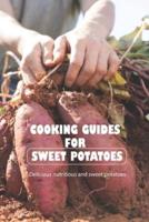 Cooking guides for sweet potatoes: Delicious nutritious and sweet potatoes: Sweet potatoes are delicious and healthy.