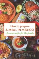 How to prepare a meal in Mexico: An easy recipe for the family: For the whole family, this is a simple dish.