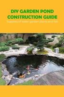 DIY Garden Pond Construction Guide: Supplies of water garden plants and fish: Food, plants and fish from Water Garden