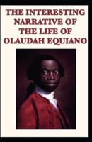 The Interesting Narrative of The Life of Olaudah Equiano: Illustrated Edition